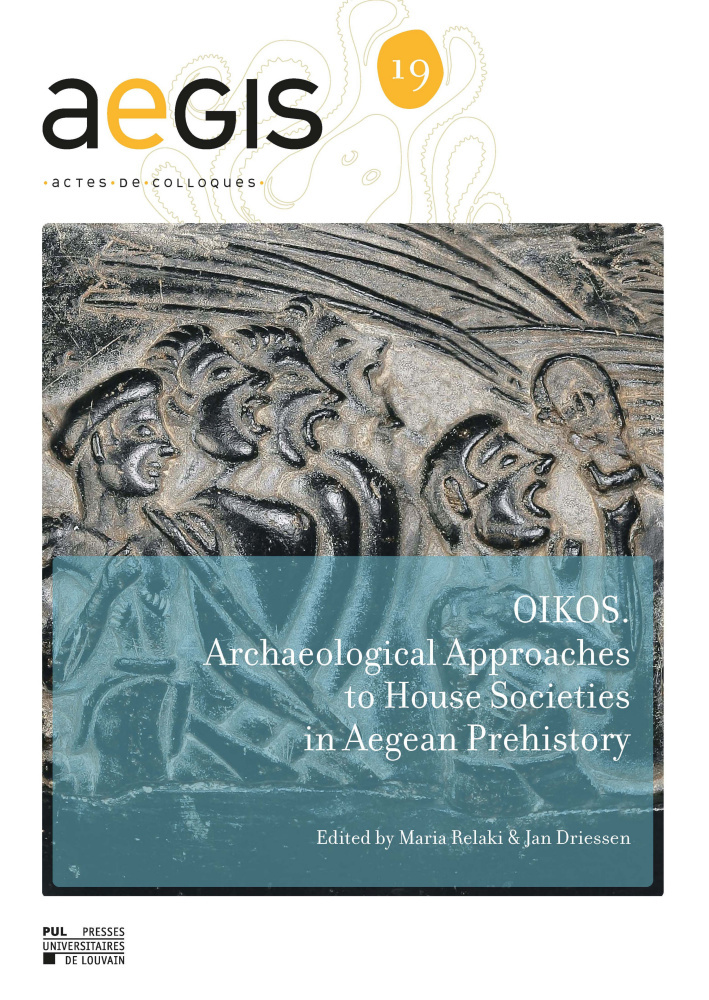 OIKOS : ARCHAEOLOGICAL APPROACHES TO HOUSE SOCIETIES IN THE BRONZE AGE AEGEAN