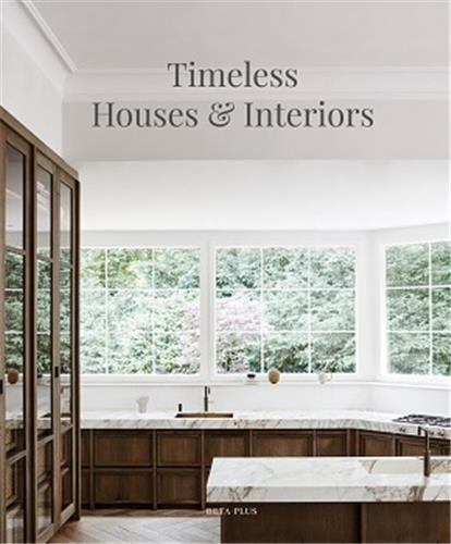 Timeless Houses & Interiors /anglais