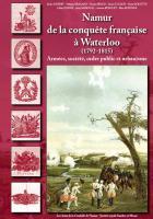 NAMUR DE LA CONQUETE FRANCAISE A WATERLOO