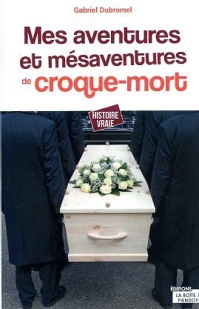 MES AVENTURES ET MESAVENTURES D'UN CROQUE-MORT