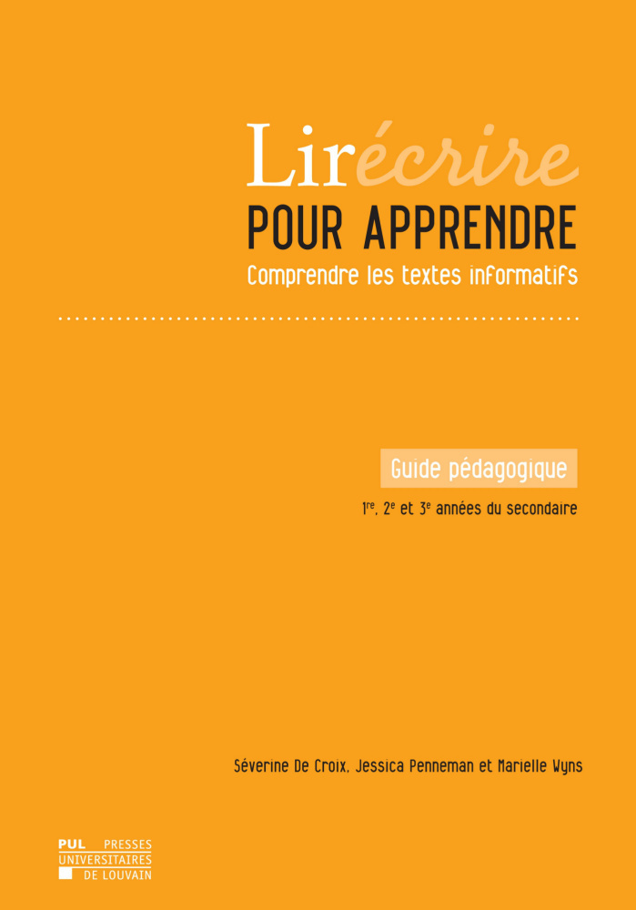 LIRECRIRE POUR APPRENDRE - COMPRENDRE LES TEXTES INFORMATIFS - GUIDE PEDAGOGIQUE : 1RE, 2E ET 3E ANN