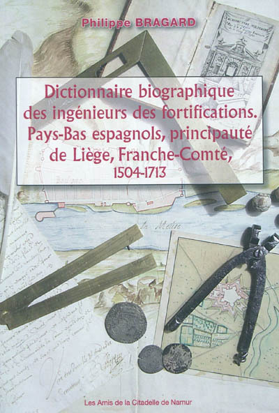 DICTIONNAIRE BIOGRAPHIQUE DES INGENIEURS DES FORTIFICATIONS : PAYS-BAS ESPAGNOLS, PRINCIPAUTE DE LIE