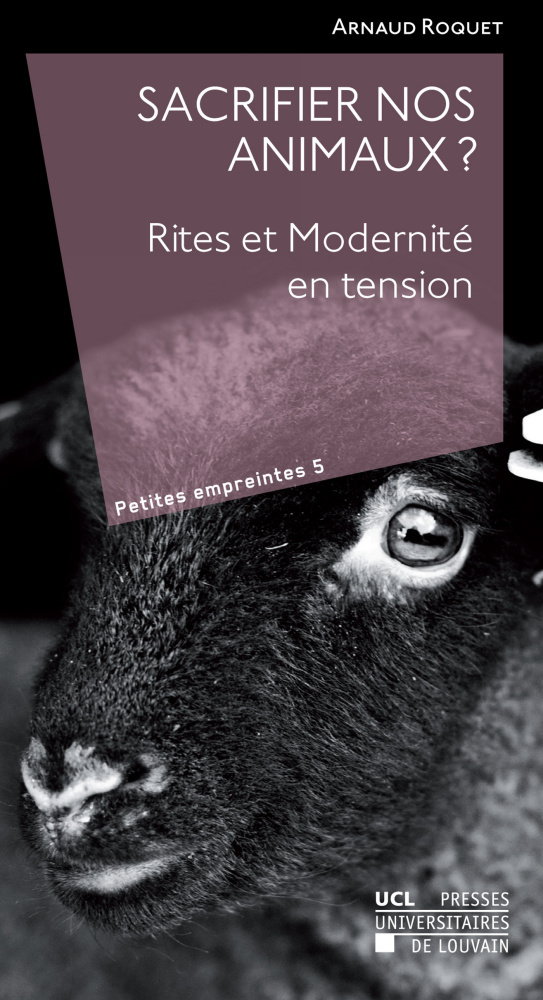 Sacrifier nos animaux? Rites et Modernité en tension