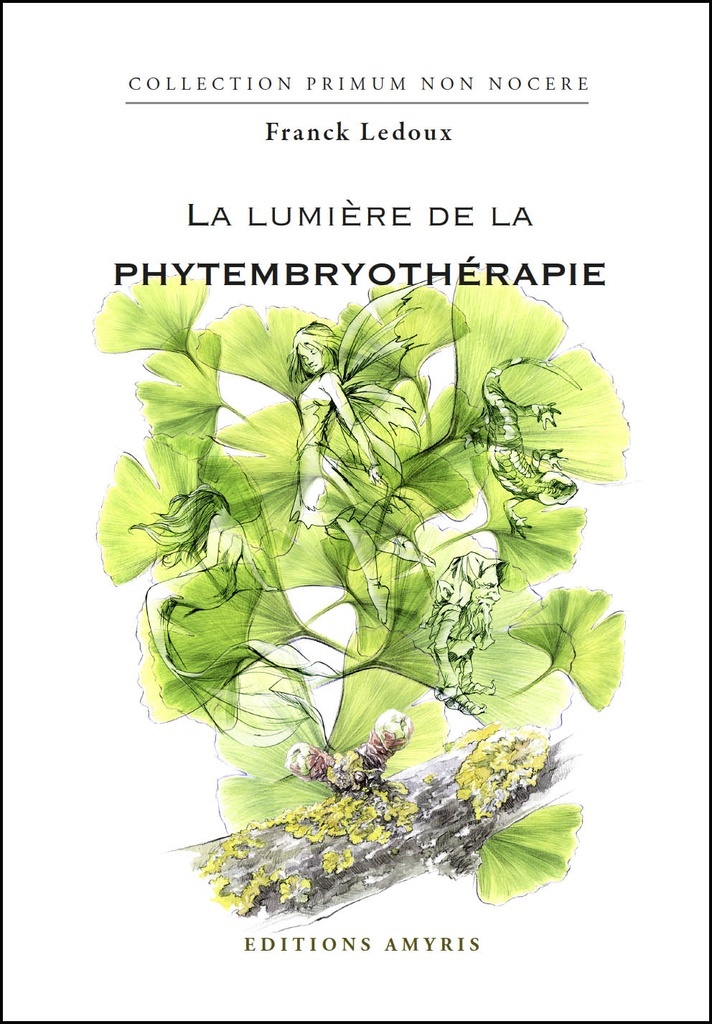 La lumière de la phythembryothérapie - Ledoux Franck