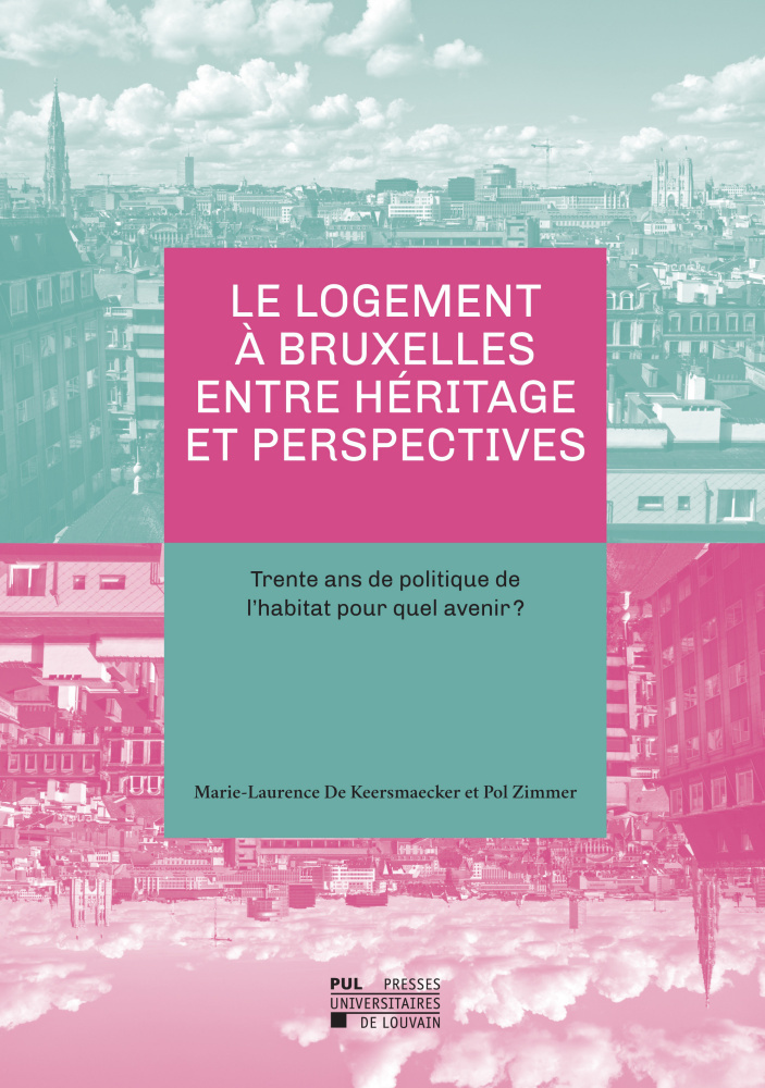 LE LOGEMENT A BRUXELLES ENTRE HERITAGE ET PERSPECTIVES : TRENTE ANS DE POLITIQUE DE L'HABITAT POUR Q