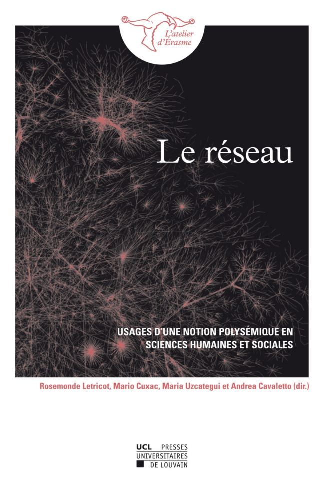LE RESEAU. USAGES D'UNE NOTION POLYSEMIQUE EN SCIENCES HUMAINES ET SOCIALES