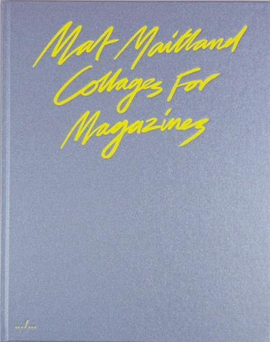 Mat Mailand Collages For Magazines /anglais