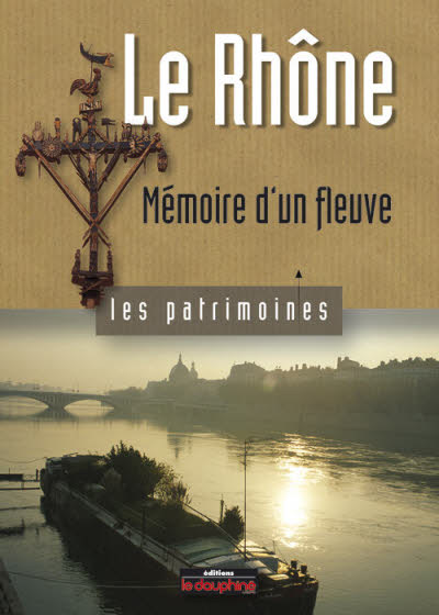 Le Rhône mémoire d'un fleuve