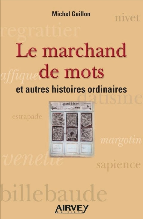 LE MARCHAND DE MOTS et autres histoires ordinaires