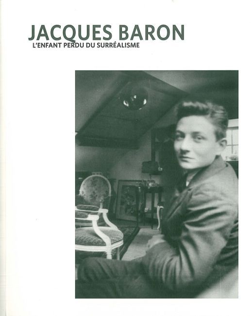 Jacques Baron, l'enfant perdu du surréalisme