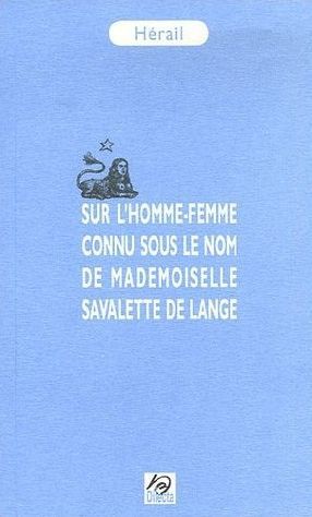 Sur l'homme-femme connu sous le nom de mademoiselle Savalette de Lange