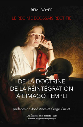 Le Régime Écossais Rectifié - De la doctrine de la Réintégration à l'Imago Templi