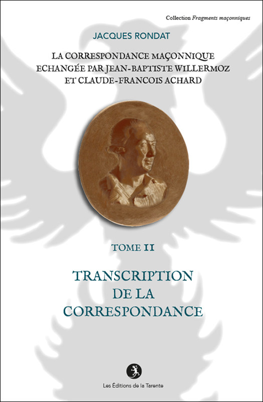 La correspondance maçonnique échangée par J.B. Willermoz et Cl.F. Achard  Tome II