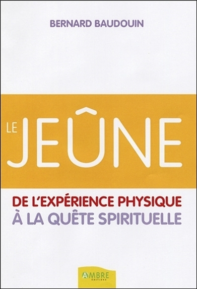 Le jeûne - De l'expérience physique à la quête spirituelle