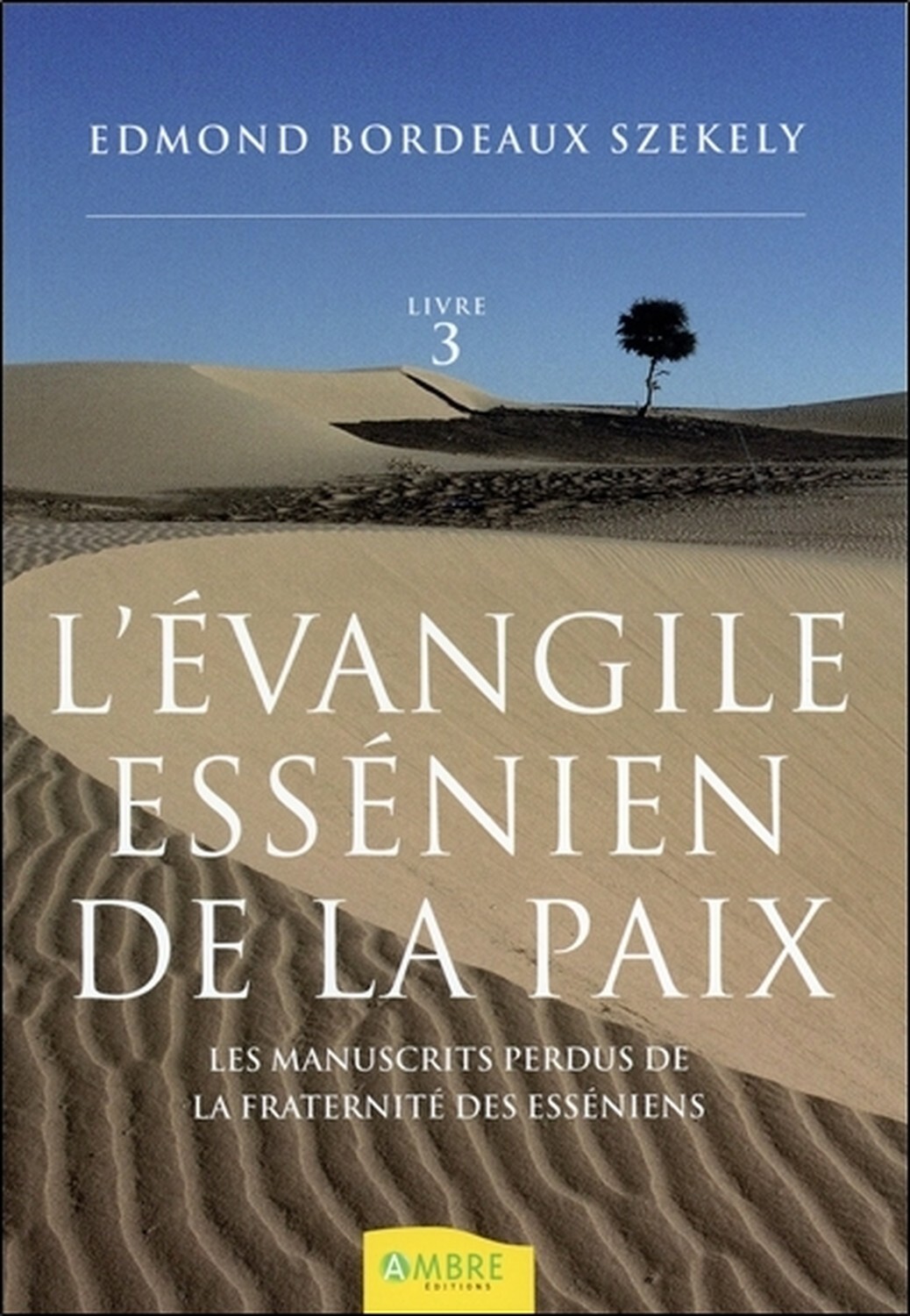 L'évangile essénien de la paix T3 - Les manuscrits perdus de la Fraternité des Esséniens