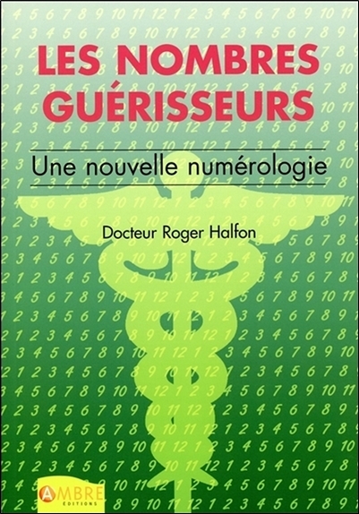 Les nombres guérisseurs - Une nouvelle numérologie