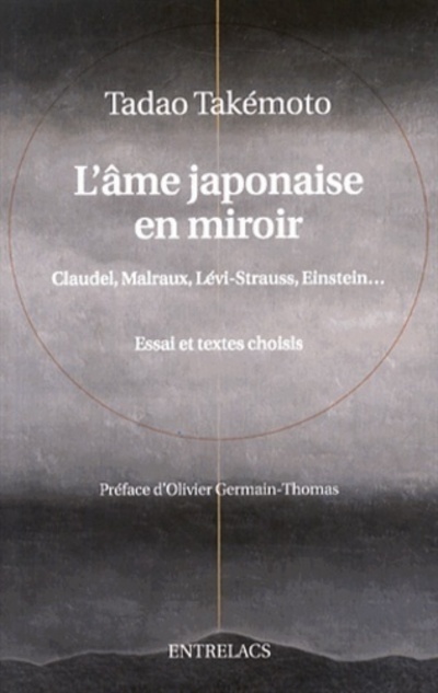 L'âme japonaise en miroir - Claudel, Malraux, Levi-Strauss, Einstein...