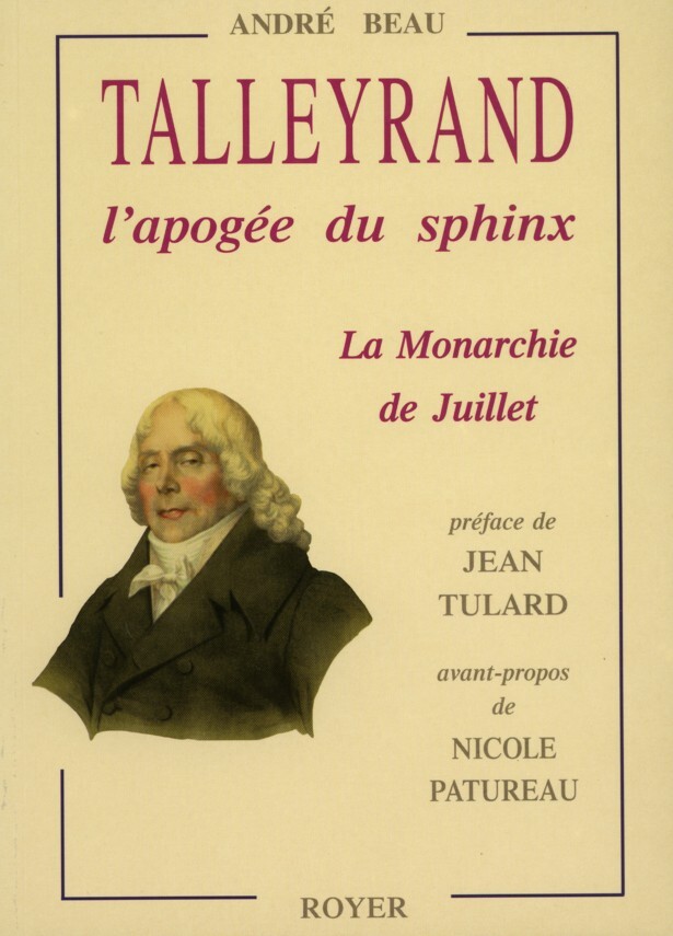 Talleyrand l'apogée du sphinx, la monarchie de Juillet