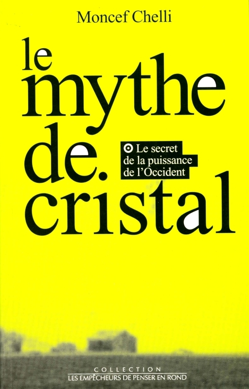 Le Mythe de cristal. Ou le secret de la puissance de l'Occident