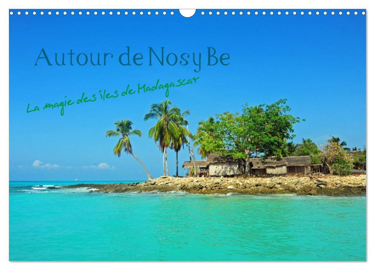 Autour de Nosy Be (Calendrier mural 2025 DIN A3 vertical), CALVENDO calendrier mensuel