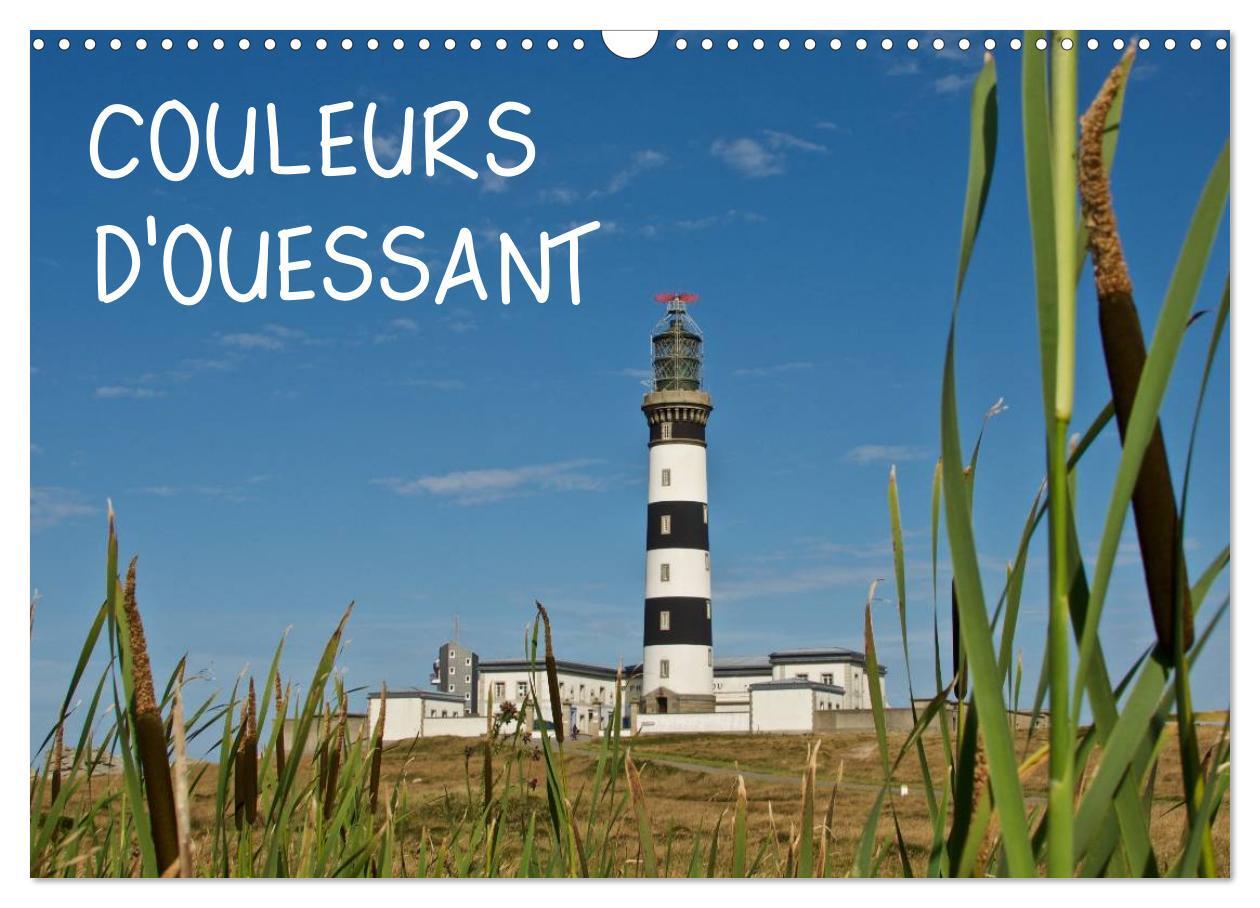 COULEURS d'OUESSANT (Calendrier mural 2024 DIN A3 vertical), CALVENDO calendrier mensuel
