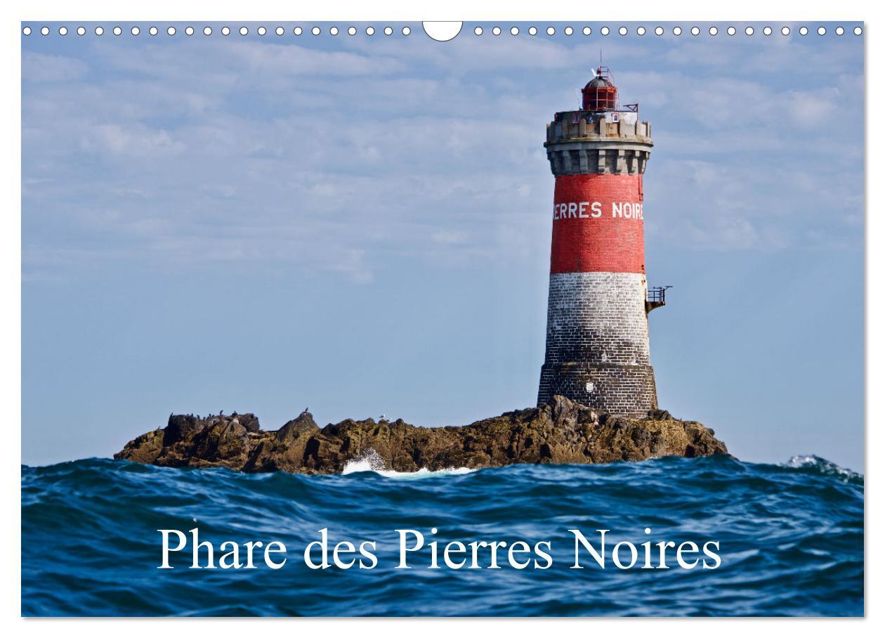 Phare des Pierres Noires (Calendrier mural 2025 DIN A3 vertical), CALVENDO calendrier mensuel