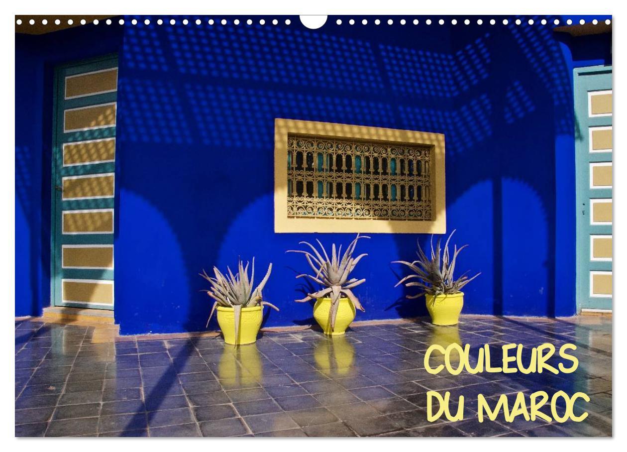 COULEURS DU MAROC (Calendrier mural 2025 DIN A3 vertical), CALVENDO calendrier mensuel