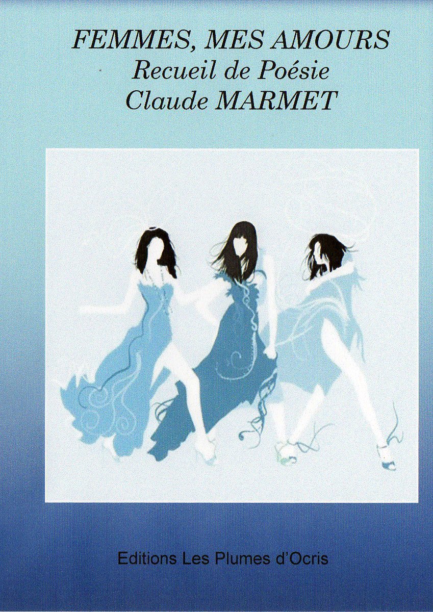 Femmes, mes amours - Poésie - Claude MARMET