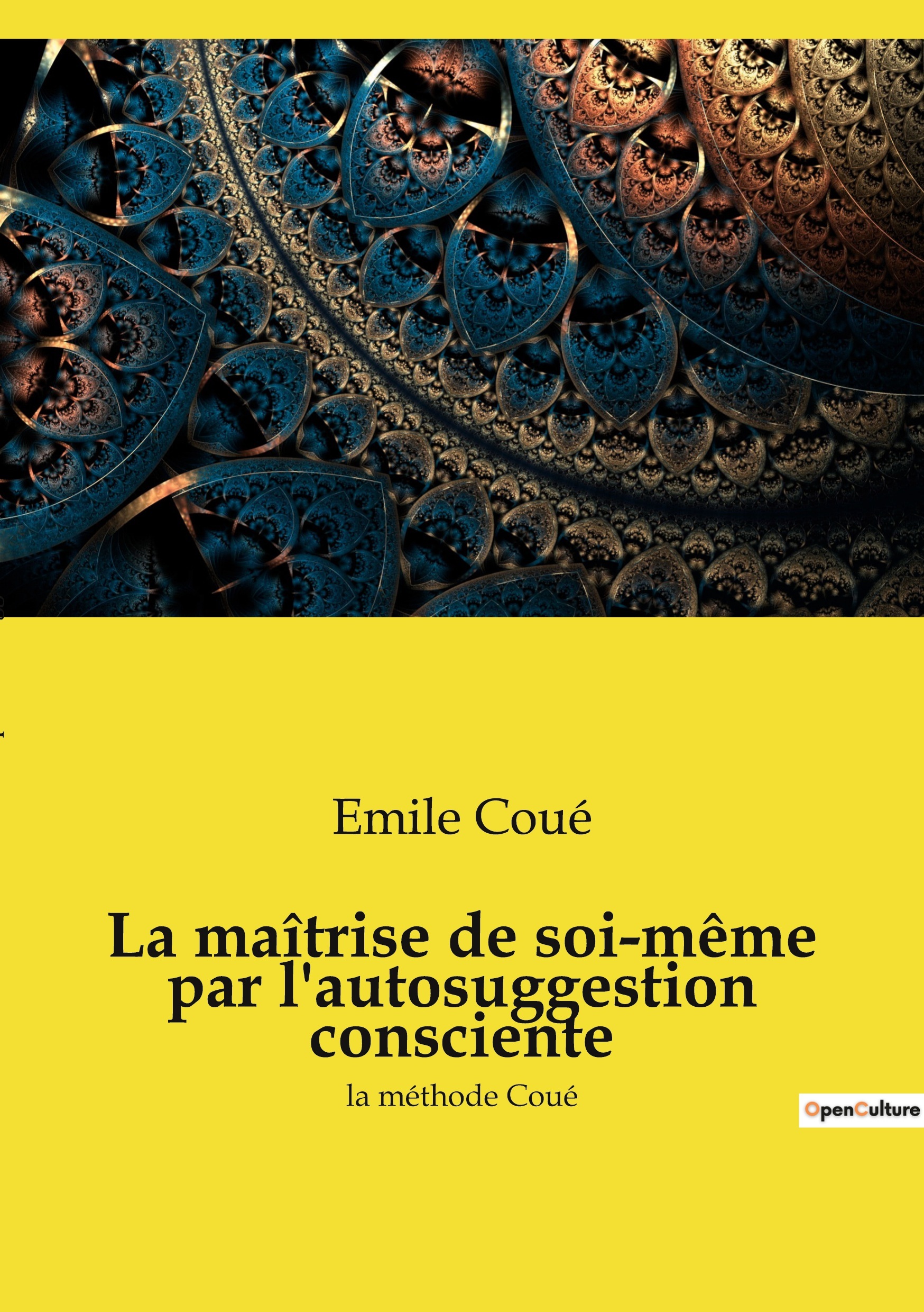 La maîtrise de soi-même par l'autosuggestion consciente