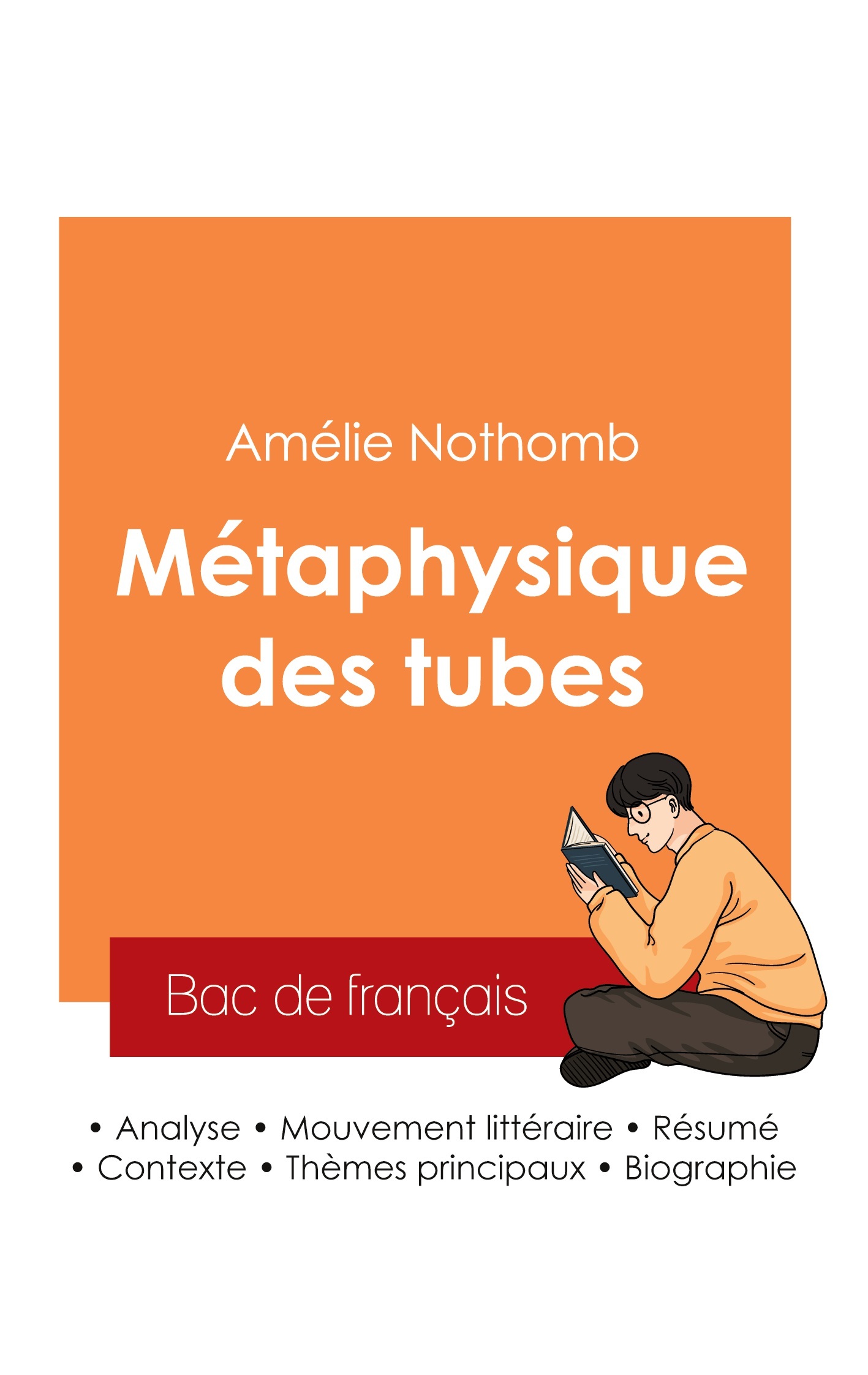 Réussir son Bac de français 2025 : Analyse du roman Métaphysique des tubes de Amélie Nothomb
