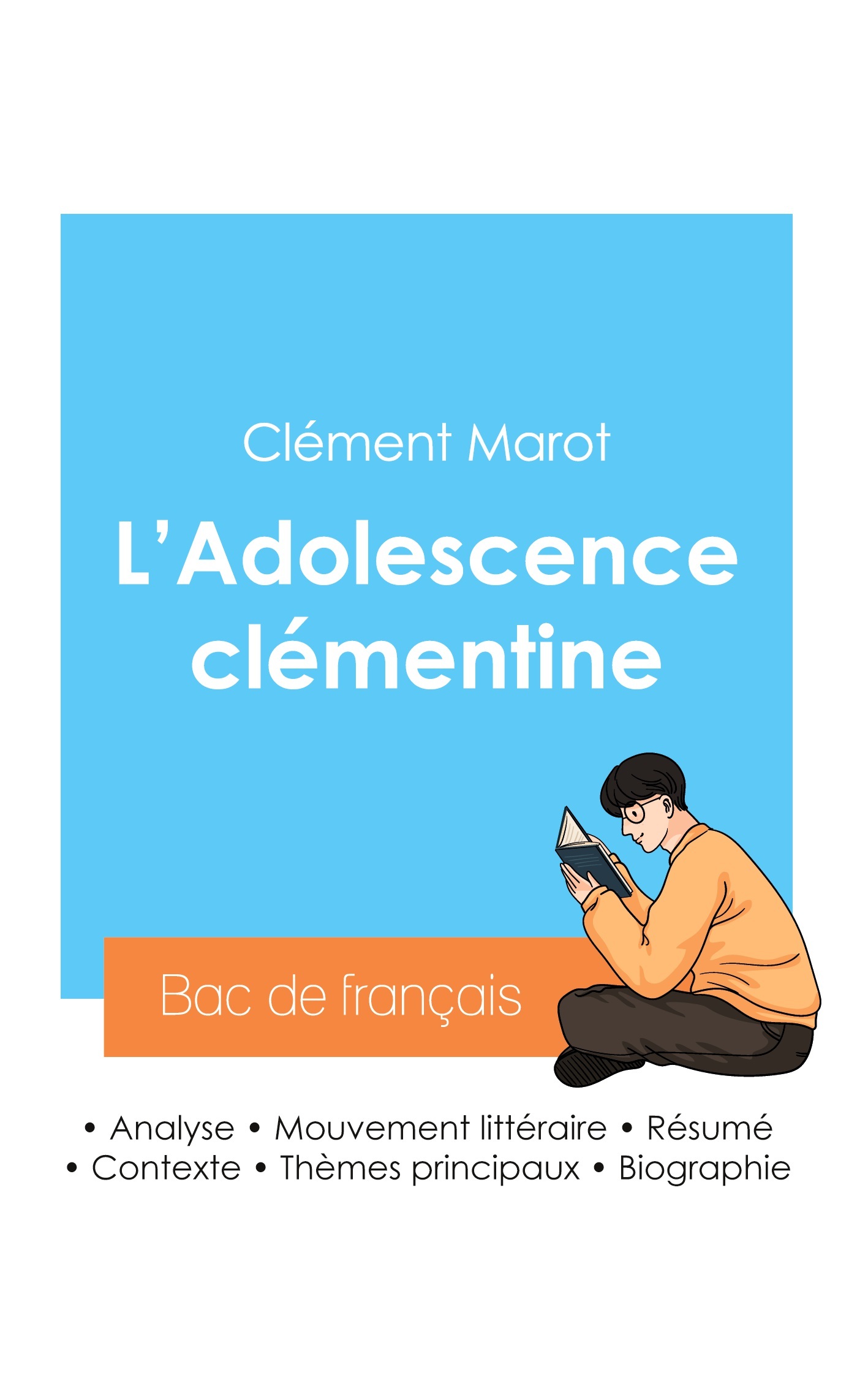 Réussir son Bac de français 2024 : Analyse de L'Adolescence clémentine de Clément Marot