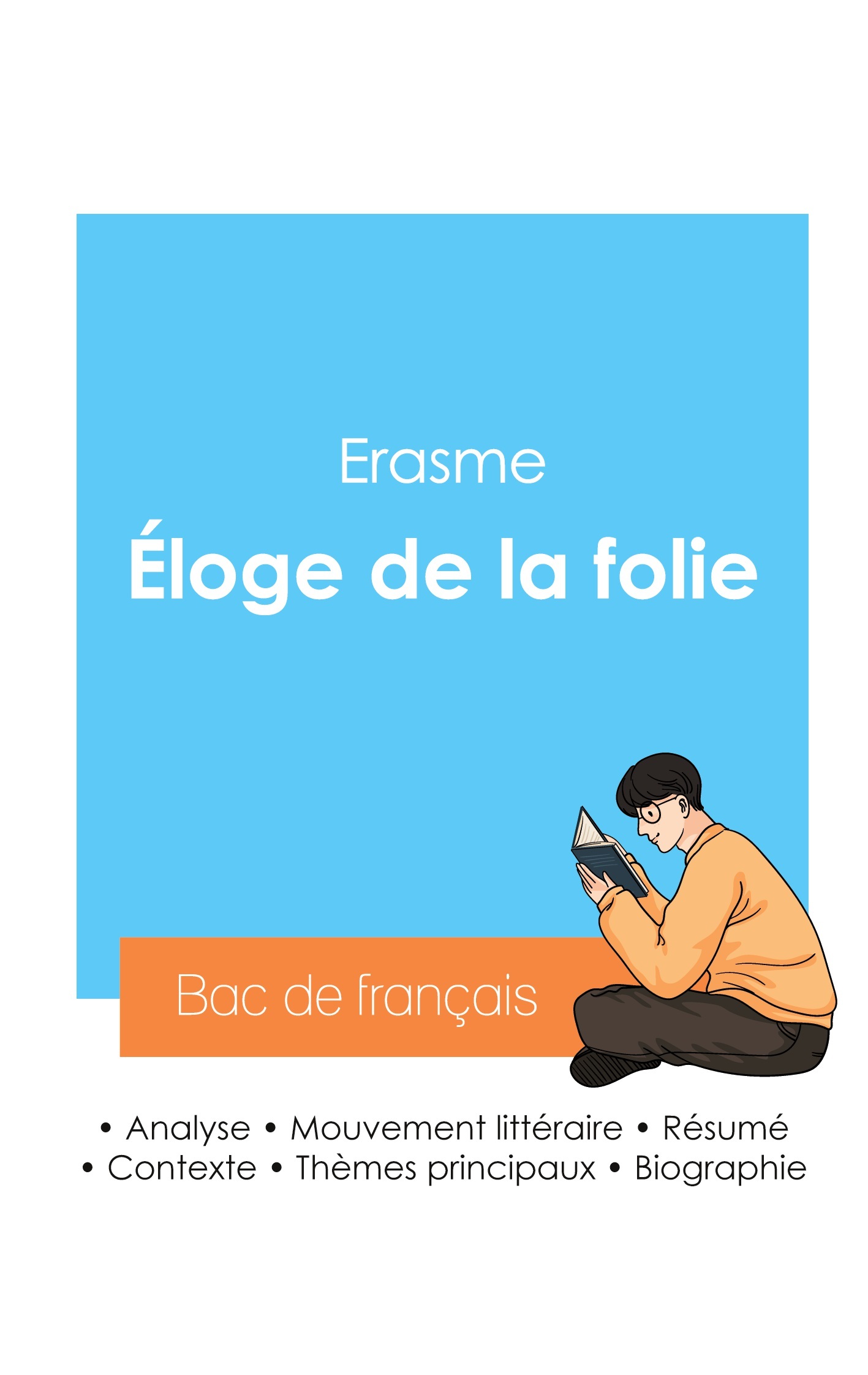 Réussir son Bac de philosophie 2024 : Analyse de l'essai Éloge de la folie de Erasme