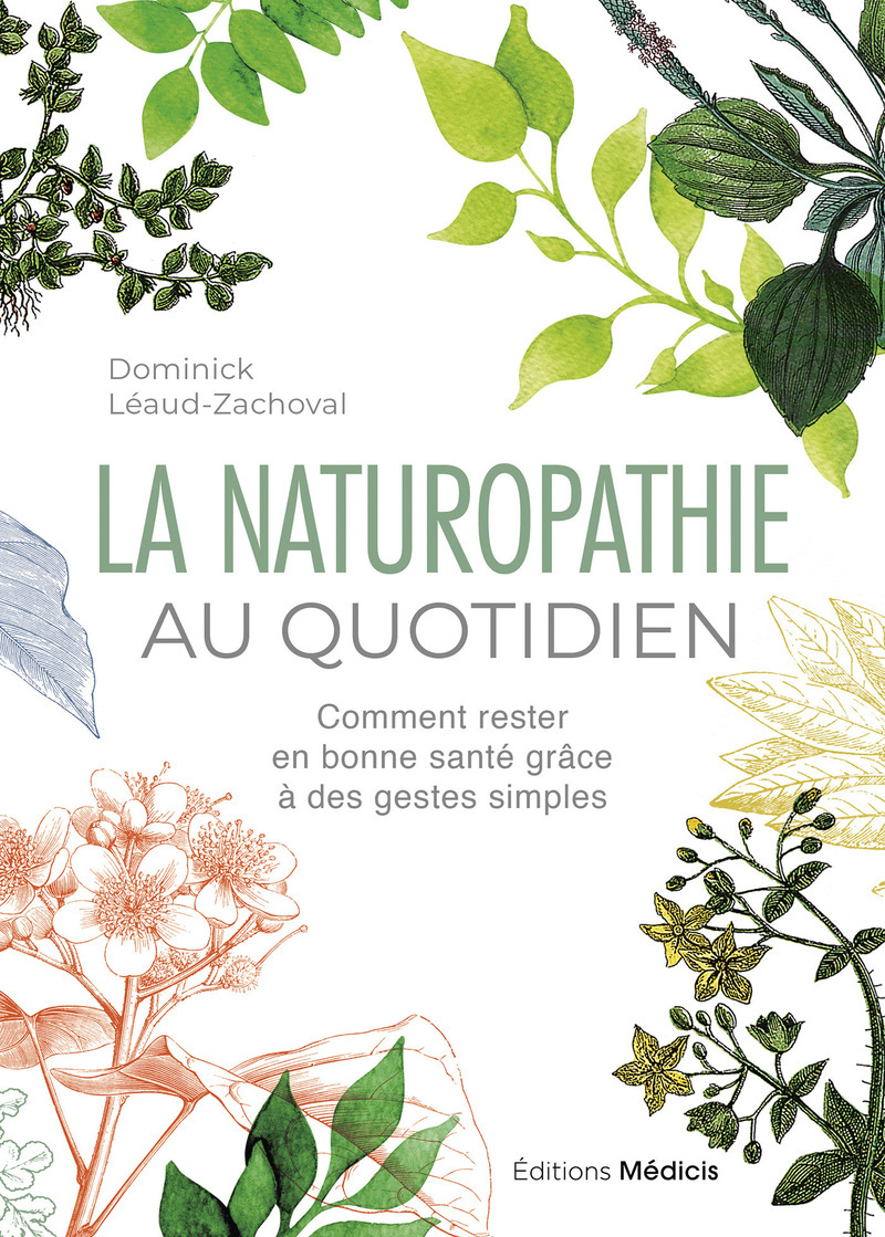 La Naturopathie au quotidien - Comment rester en bonne santé grâce à des gestes simples - 6ème édition