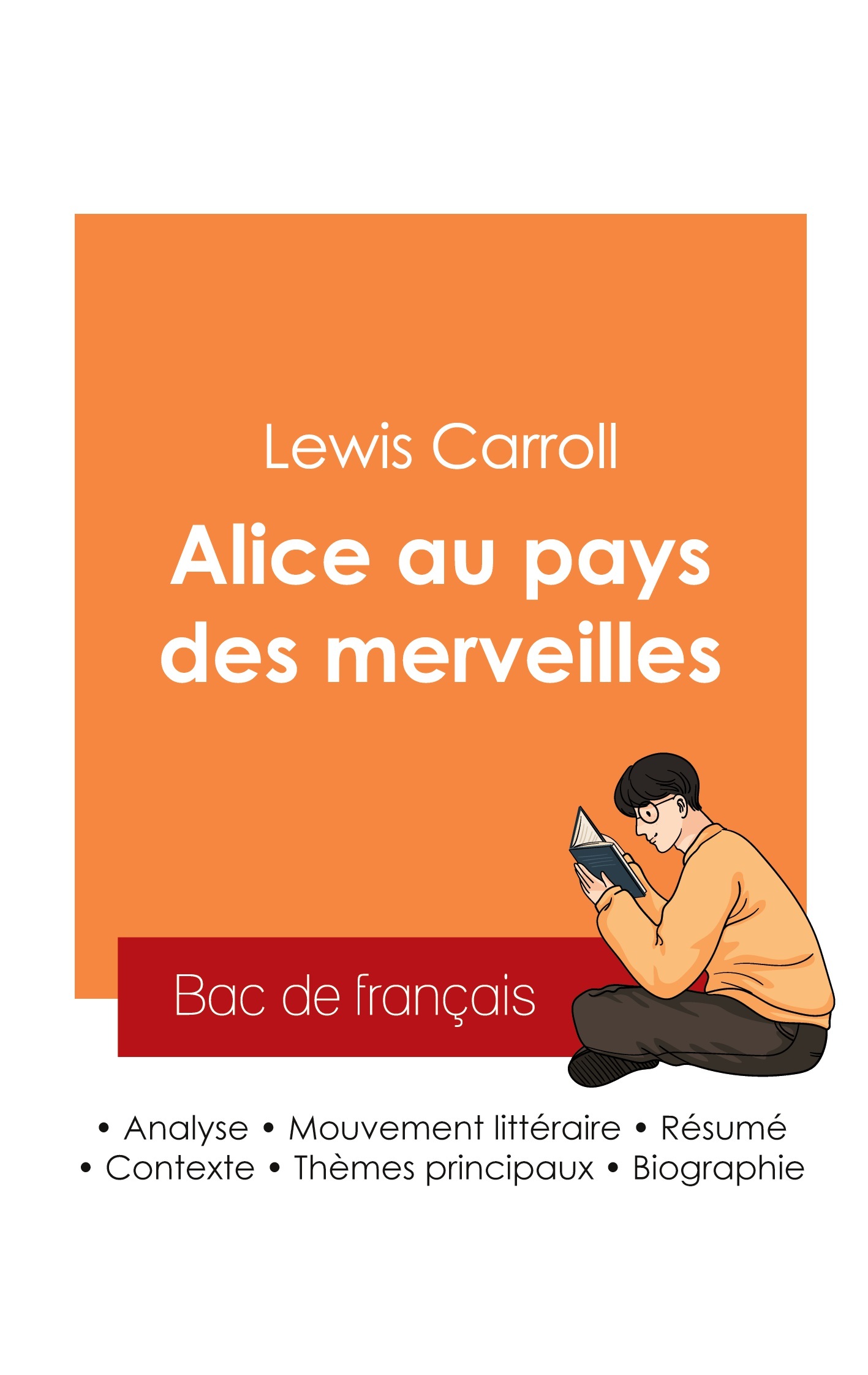 Réussir son Bac de français 2025 : Analyse du roman Alice au pays des merveilles de Lewis Carroll