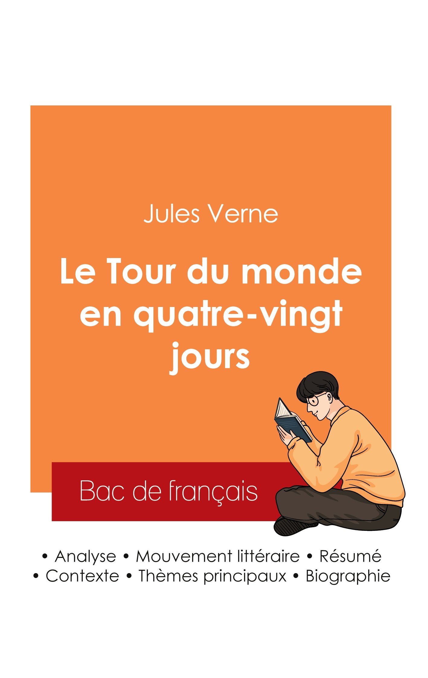 Réussir son Bac de français 2025 : Analyse du roman Le Tour du monde en quatre-vingt jours de Jules Verne