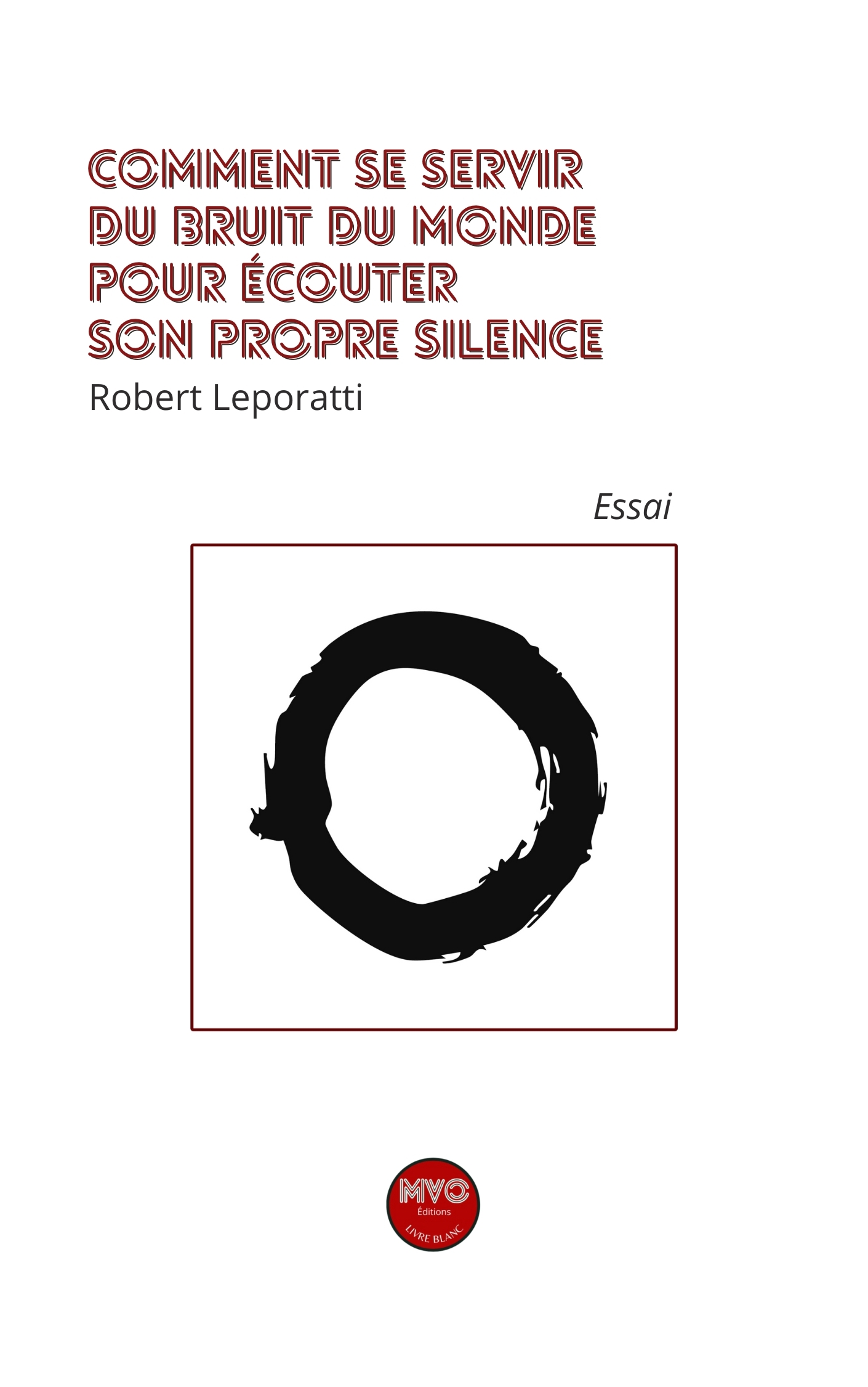 Comment se servir du bruit du monde pour écouter son propre silence