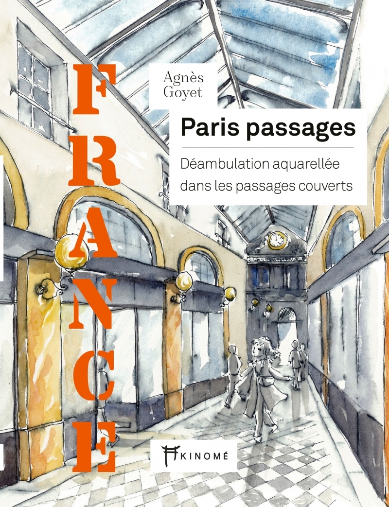FRANCE - Paris passages - Déambulation aquarellée dans les p