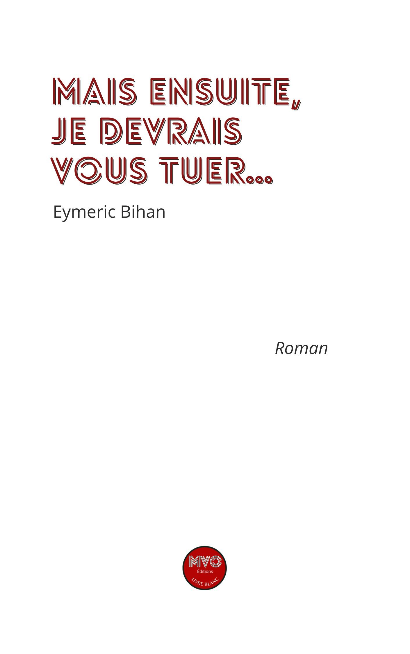 Mais ensuite je devrai vous tuer