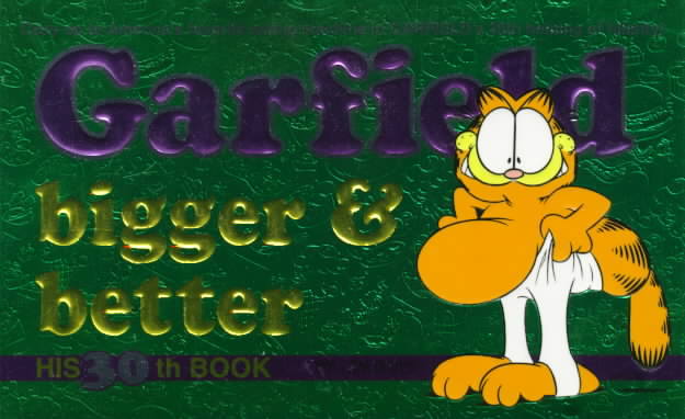 GARFIELD BIGGER AND BETTER