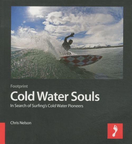 Cold Water Souls: In Search of Surfing's Cold Water Pioneers