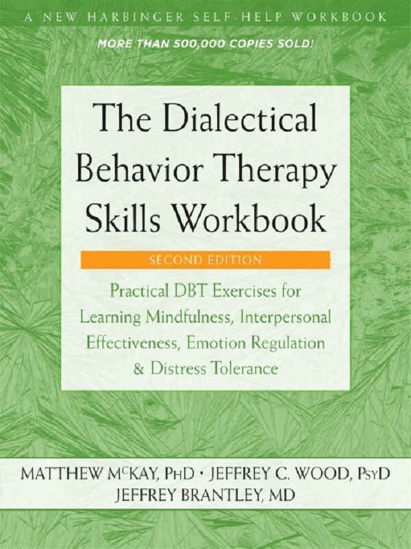The Dialectical Behavior Therapy Skills Workbook