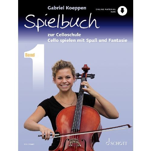 GABRIEL KOEPPEN :  CELLOSCHULE CELLO SPIELEN MIT SPASS UND FANTASIE 1-3 VIOLONCELLI, + AUDIO ONLINE