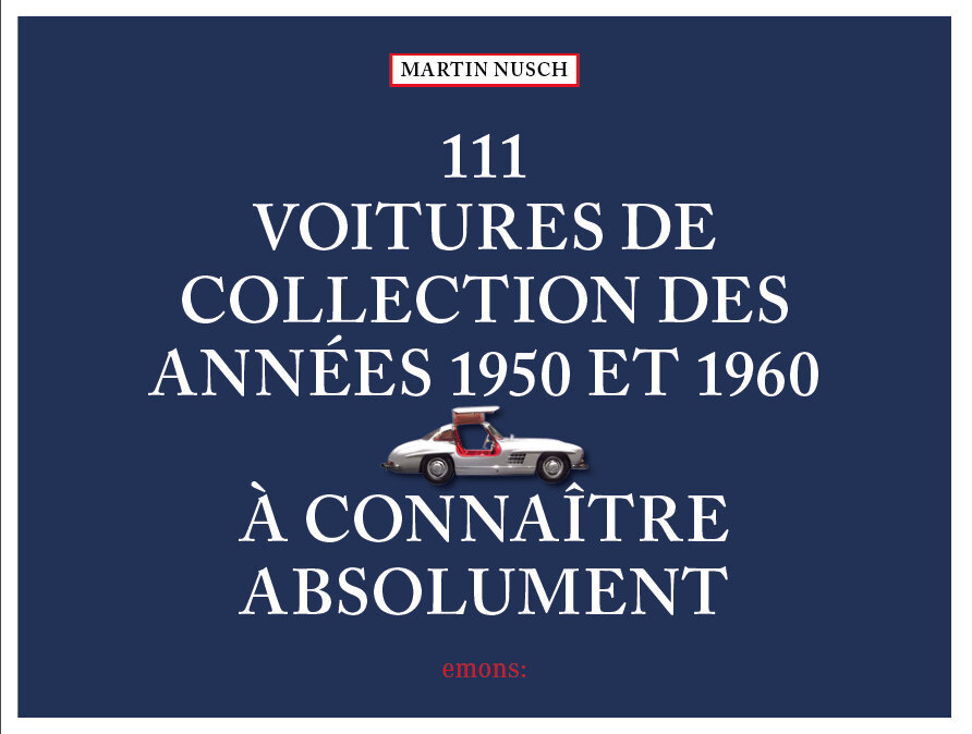 111 Voitures de collection des années 1950 et 1960 à connaîtreabsolument