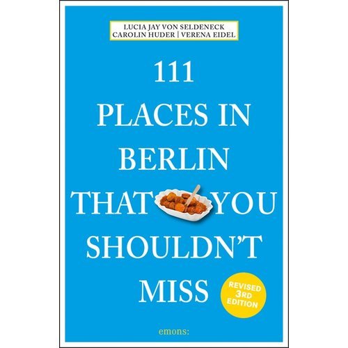 111 Places in Berlin That You Shouldn't Miss /anglais