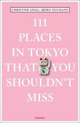 111 Places in Tokyo You Shouldnt Miss /anglais