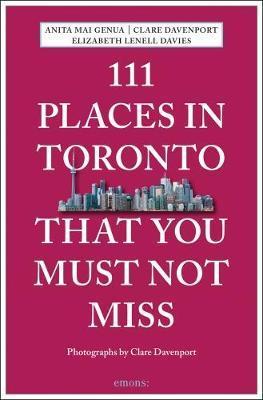 111 Places in Toronto  That You Shoudln't Miss /anglais