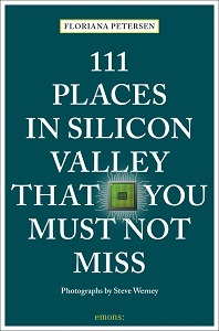 111 Places in Silicon Valley That You Must Not Miss /anglais