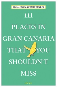 111 Places in Gran Canaria That You Shouldn't Miss /anglais