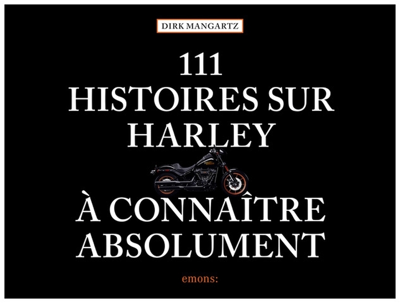 111 Histoires sur Harley à connaître absolument