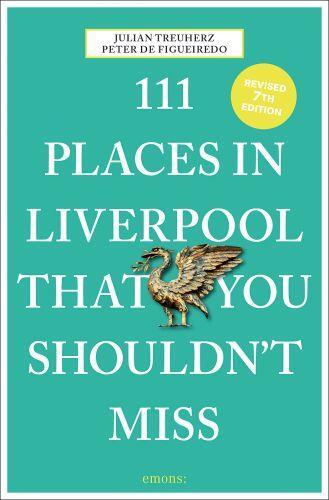 111 Places in Liverpool That You Shouldn't Miss /anglais